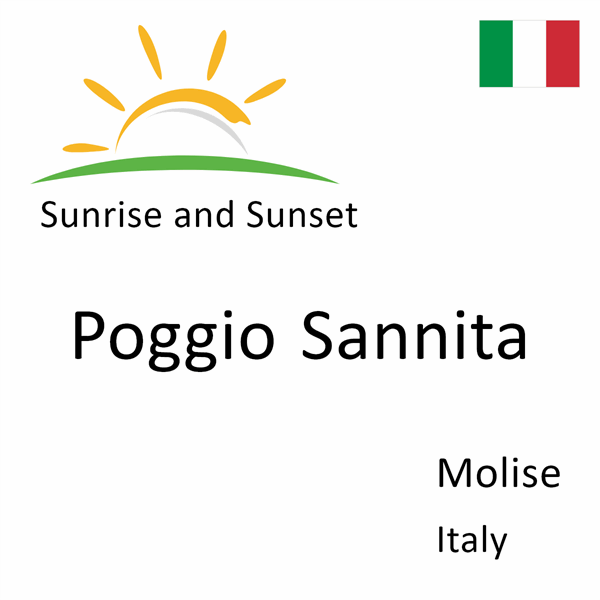 Sunrise and sunset times for Poggio Sannita, Molise, Italy