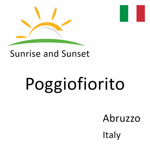 Sunrise and sunset times for Poggiofiorito, Abruzzo, Italy