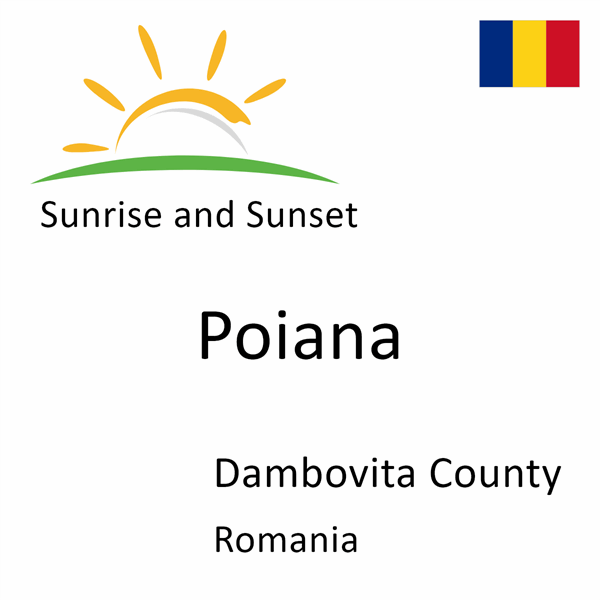 Sunrise and sunset times for Poiana, Dambovita County, Romania