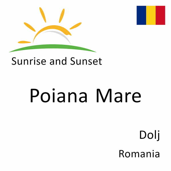 Sunrise and sunset times for Poiana Mare, Dolj, Romania