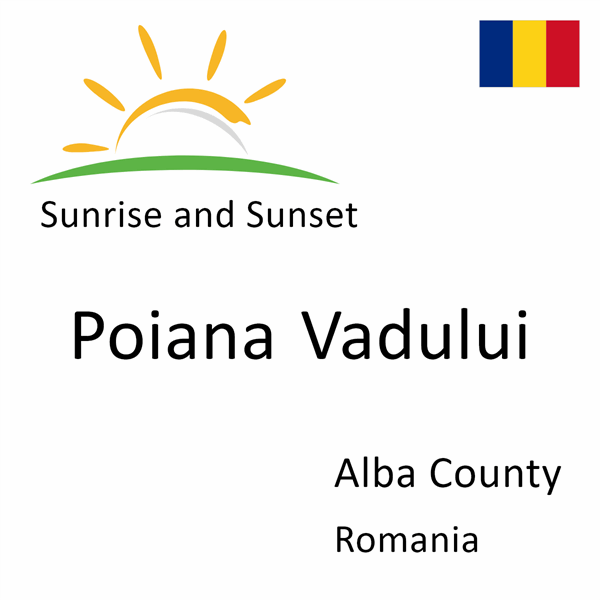 Sunrise and sunset times for Poiana Vadului, Alba County, Romania