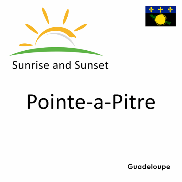 Sunrise and sunset times for Pointe-a-Pitre, Guadeloupe