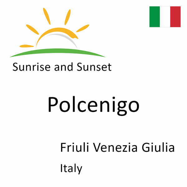 Sunrise and sunset times for Polcenigo, Friuli Venezia Giulia, Italy