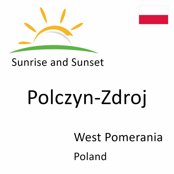 Sunrise and sunset times for Polczyn-Zdroj, West Pomerania, Poland