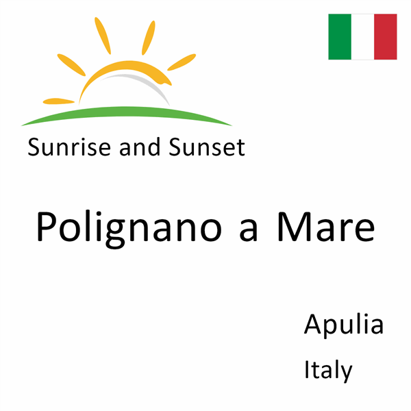 Sunrise and sunset times for Polignano a Mare, Apulia, Italy