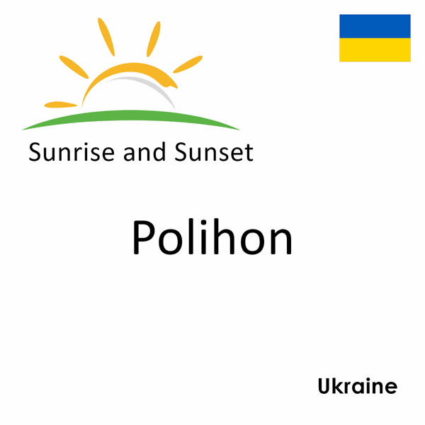 Sunrise and sunset times for Polihon, Ukraine