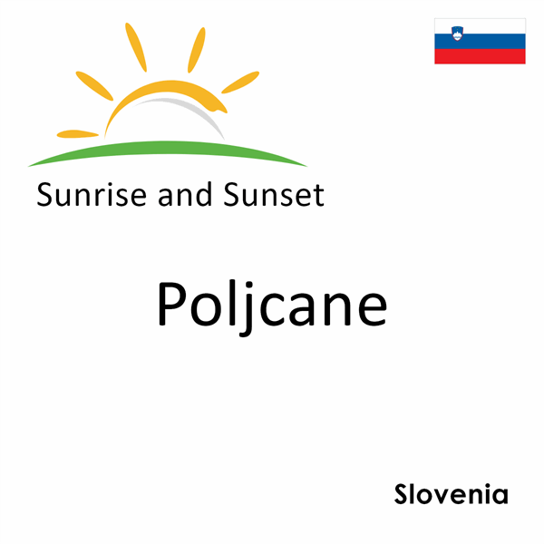 Sunrise and sunset times for Poljcane, Slovenia