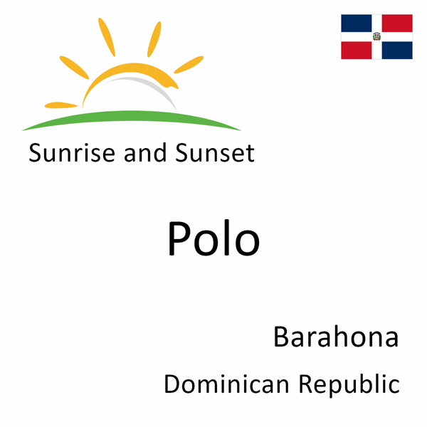 Sunrise and sunset times for Polo, Barahona, Dominican Republic