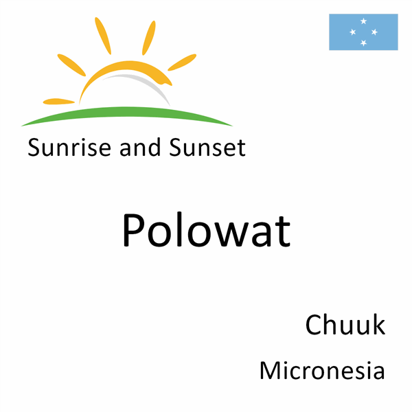 Sunrise and sunset times for Polowat, Chuuk, Micronesia
