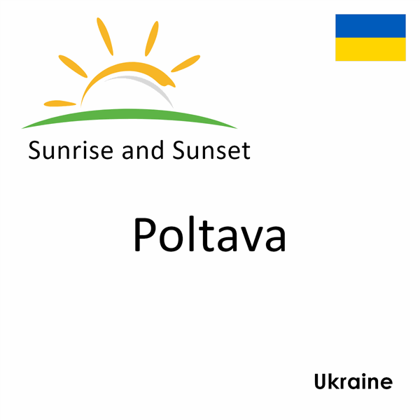 Sunrise and sunset times for Poltava, Ukraine