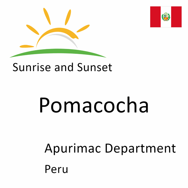 Sunrise and sunset times for Pomacocha, Apurimac Department, Peru