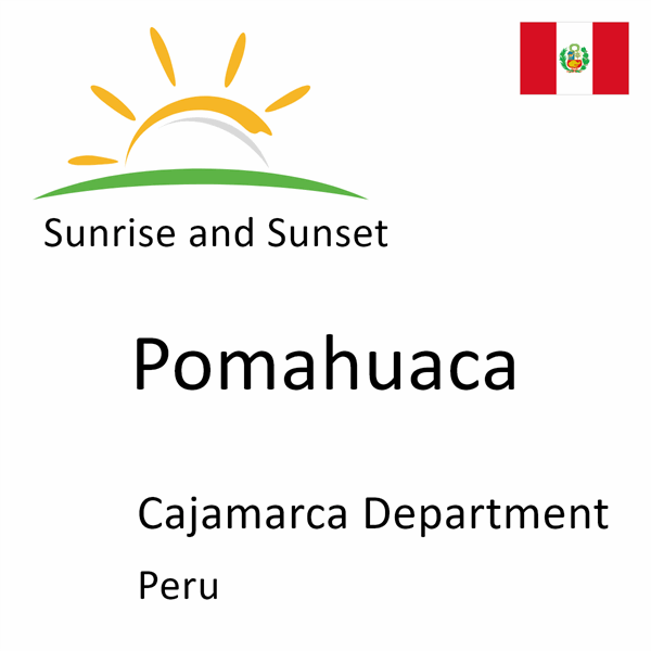 Sunrise and sunset times for Pomahuaca, Cajamarca Department, Peru