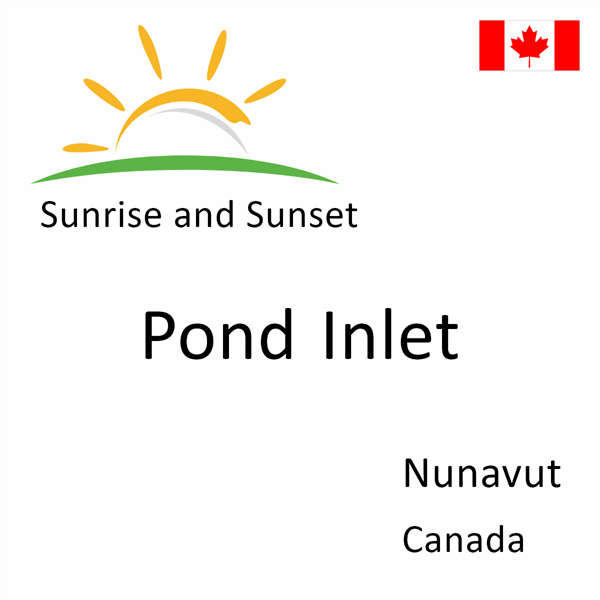 Sunrise and sunset times for Pond Inlet, Nunavut, Canada