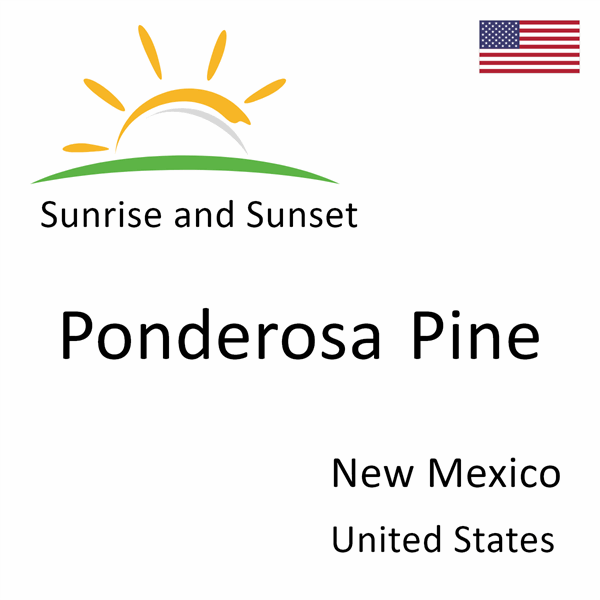 Sunrise and sunset times for Ponderosa Pine, New Mexico, United States