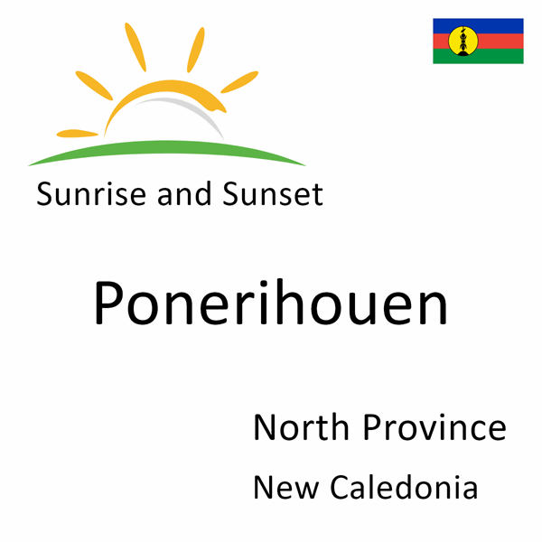Sunrise and sunset times for Ponerihouen, North Province, New Caledonia