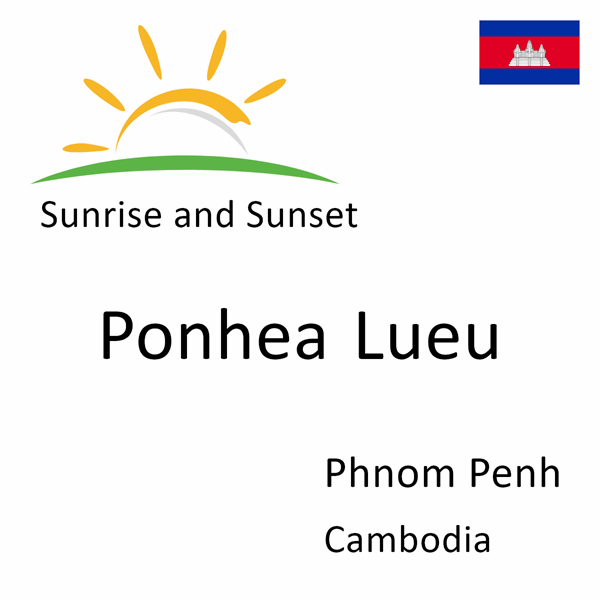 Sunrise and sunset times for Ponhea Lueu, Phnom Penh, Cambodia