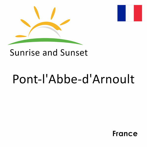 Sunrise and sunset times for Pont-l'Abbe-d'Arnoult, France