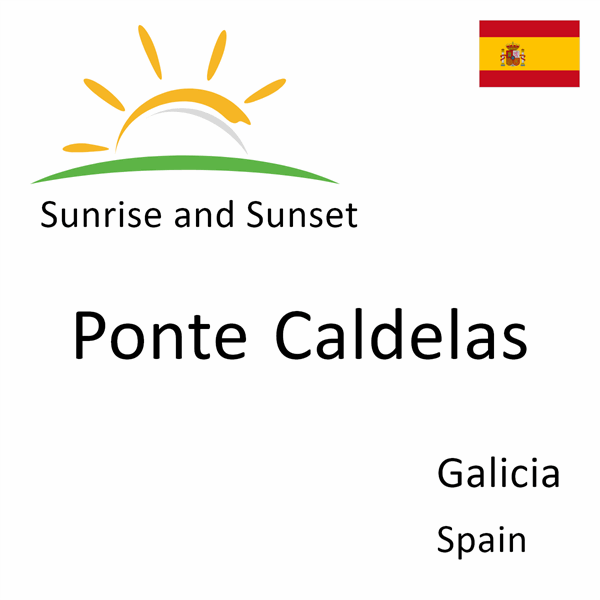 Sunrise and sunset times for Ponte Caldelas, Galicia, Spain