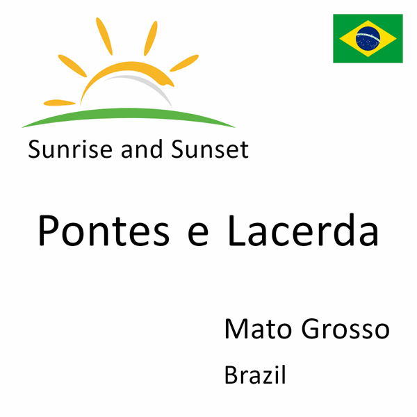 Sunrise and sunset times for Pontes e Lacerda, Mato Grosso, Brazil