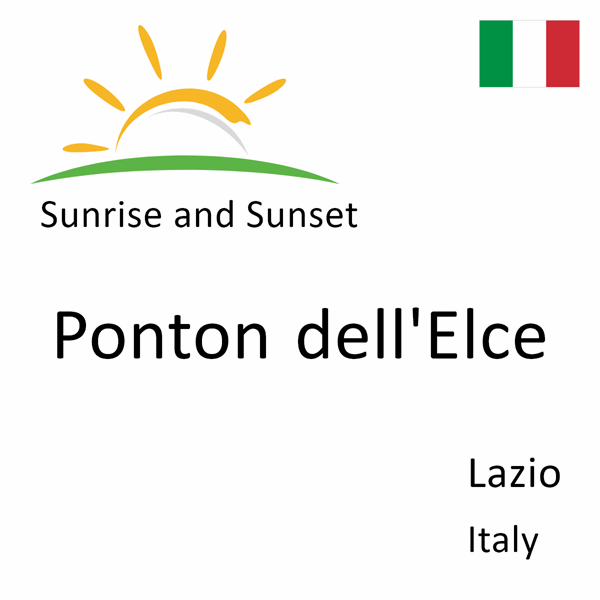 Sunrise and sunset times for Ponton dell'Elce, Lazio, Italy