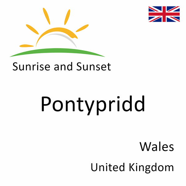 Sunrise and sunset times for Pontypridd, Wales, United Kingdom