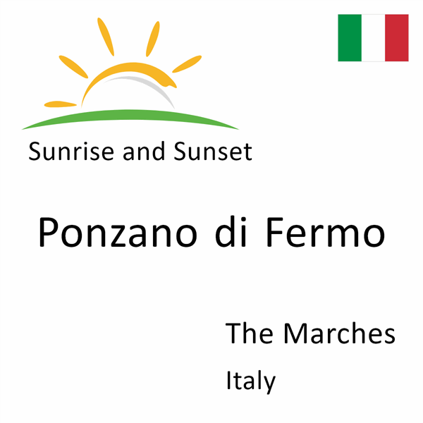 Sunrise and sunset times for Ponzano di Fermo, The Marches, Italy