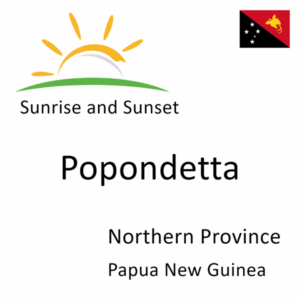 Sunrise and sunset times for Popondetta, Northern Province, Papua New Guinea
