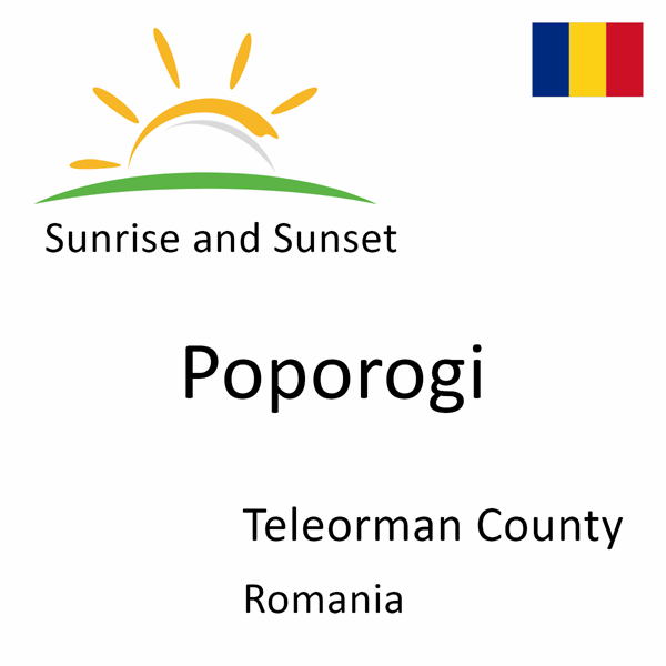 Sunrise and sunset times for Poporogi, Teleorman County, Romania