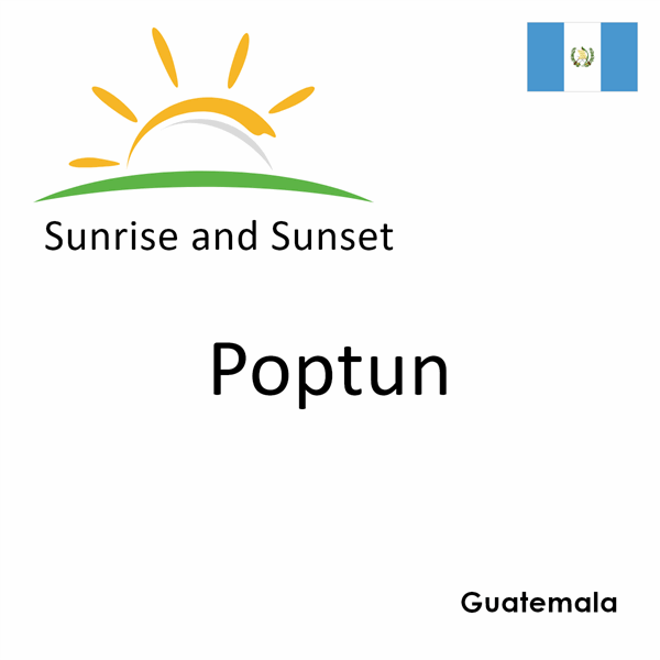 Sunrise and sunset times for Poptun, Guatemala