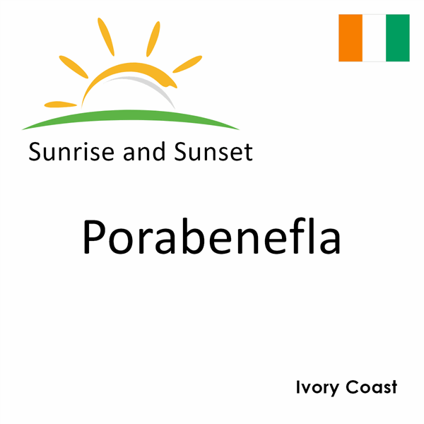 Sunrise and sunset times for Porabenefla, Ivory Coast