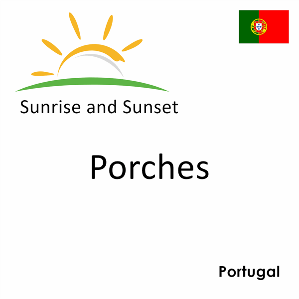 Sunrise and sunset times for Porches, Portugal