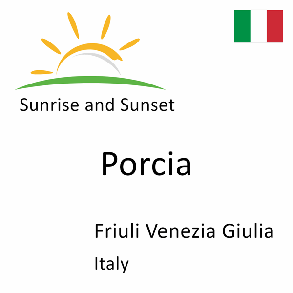 Sunrise and sunset times for Porcia, Friuli Venezia Giulia, Italy