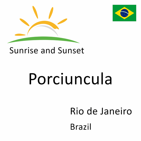 Sunrise and sunset times for Porciuncula, Rio de Janeiro, Brazil