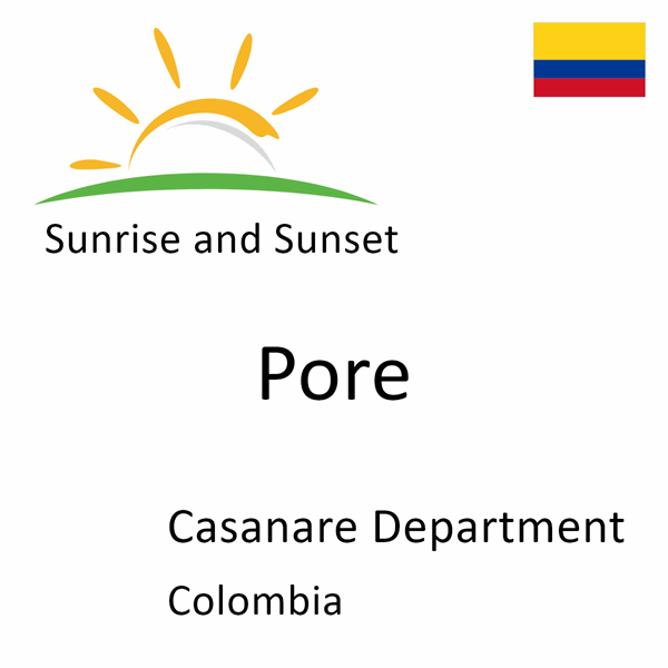Sunrise and sunset times for Pore, Casanare Department, Colombia