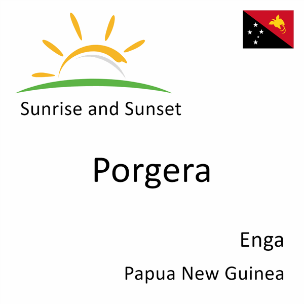 Sunrise and sunset times for Porgera, Enga, Papua New Guinea