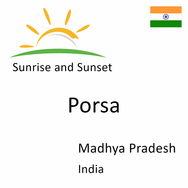 Sunrise and sunset times for Porsa, Madhya Pradesh, India