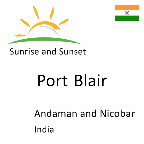 Sunrise and sunset times for Port Blair, Andaman and Nicobar, India