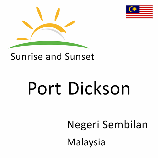 Sunrise and sunset times for Port Dickson, Negeri Sembilan, Malaysia