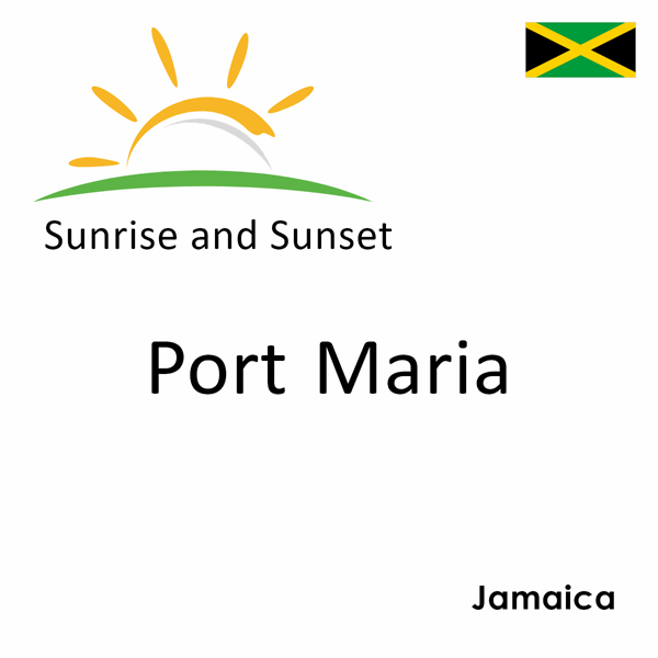 Sunrise and sunset times for Port Maria, Jamaica