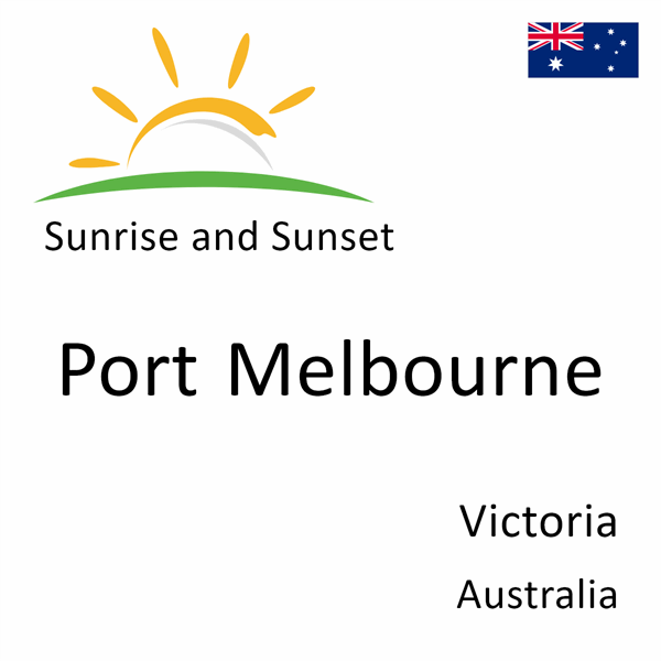 Sunrise and sunset times for Port Melbourne, Victoria, Australia