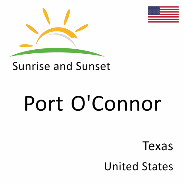 Sunrise and sunset times for Port O'Connor, Texas, United States