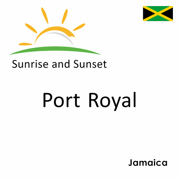 Sunrise and sunset times for Port Royal, Jamaica