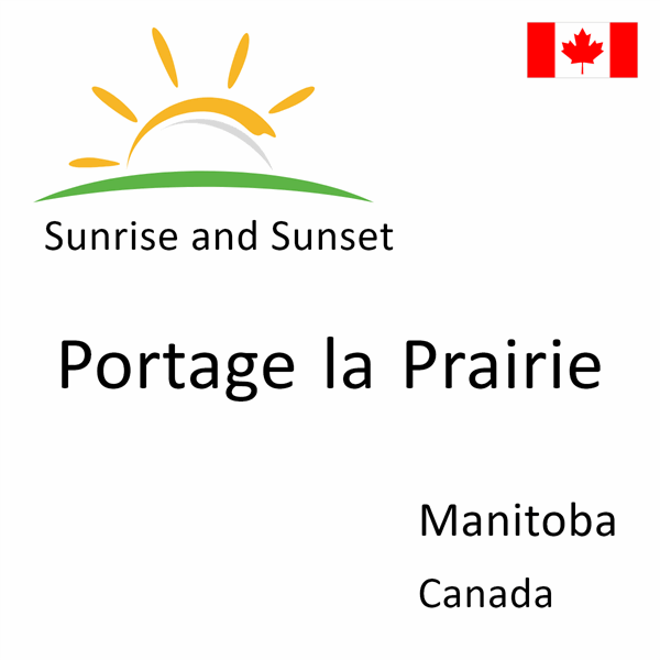 Sunrise and sunset times for Portage la Prairie, Manitoba, Canada