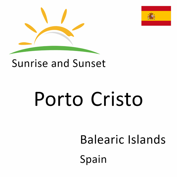 Sunrise and sunset times for Porto Cristo, Balearic Islands, Spain
