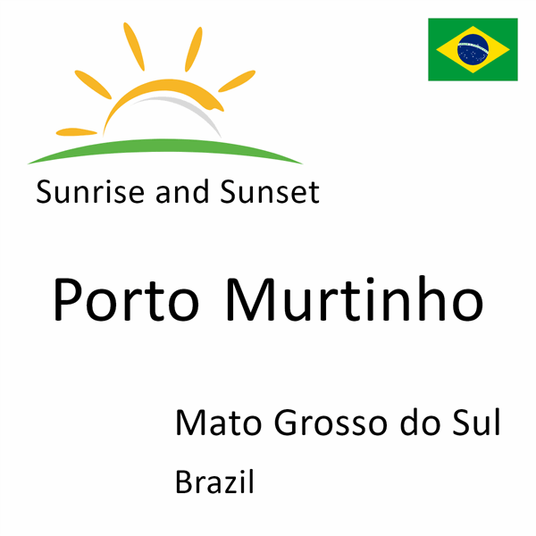 Sunrise and sunset times for Porto Murtinho, Mato Grosso do Sul, Brazil