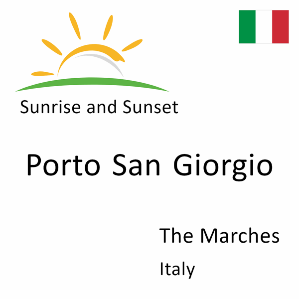 Sunrise and sunset times for Porto San Giorgio, The Marches, Italy