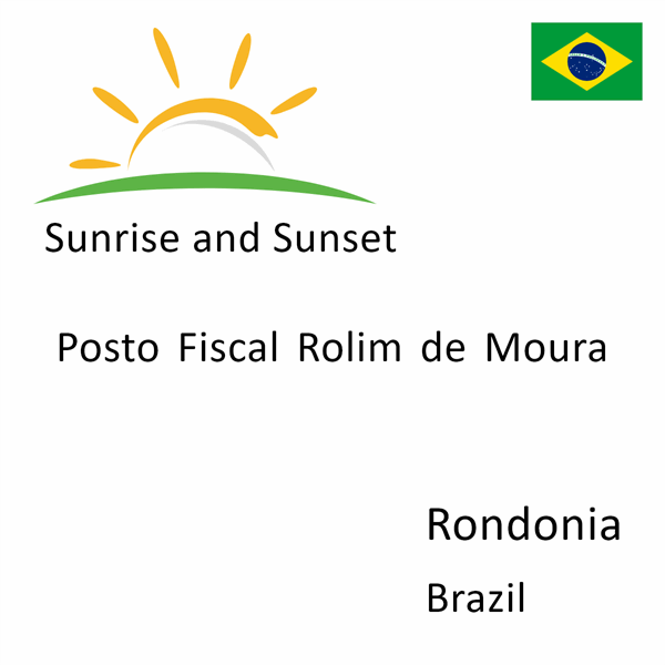 Sunrise and sunset times for Posto Fiscal Rolim de Moura, Rondonia, Brazil