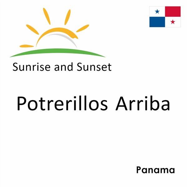 Sunrise and sunset times for Potrerillos Arriba, Panama