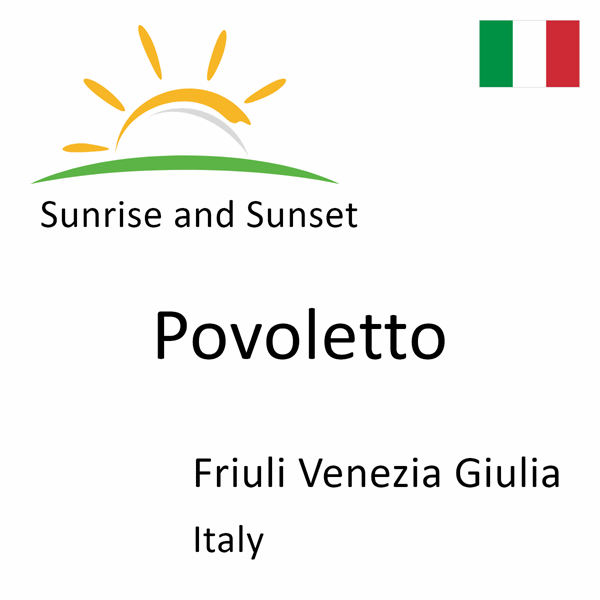 Sunrise and sunset times for Povoletto, Friuli Venezia Giulia, Italy