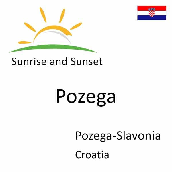 Sunrise and sunset times for Pozega, Pozega-Slavonia, Croatia